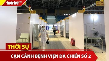 Cận cảnh Bệnh viện dã chiến số 2 tại Bắc Giang | Tuổi Trẻ TV