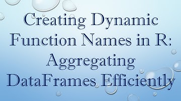 Creating Dynamic Function Names in R: Aggregating DataFrames Efficiently