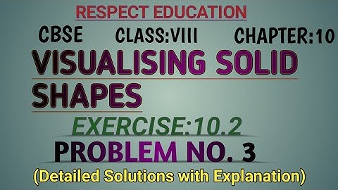 #VISUALISING SOLID SHAPES|Exercise 10.2|Prob 3|Mathematics|Class 8|NCERT|#respect education