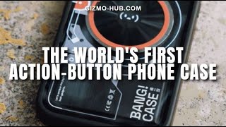 BANG! CASE : THE WORLD'S FIRST ACTION-BUTTON PHONE CASE | Kickstarter | Gizmo-Hub.com