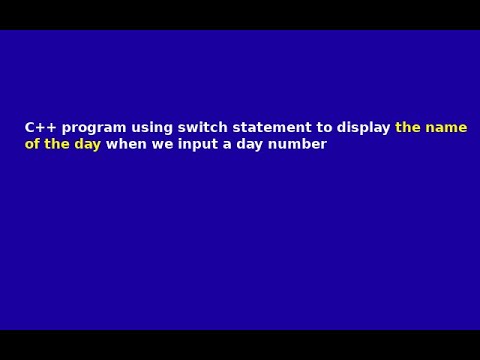 C++ program using switch statement to display the name of the day when ...