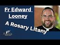 Fr edward looney a rosary litany
