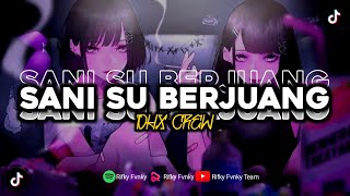 Dj Sani Su Berjuang (Percuma) DHX CREW || Rifky Fvnky Ft Nanda Teguh Rimek 🥰