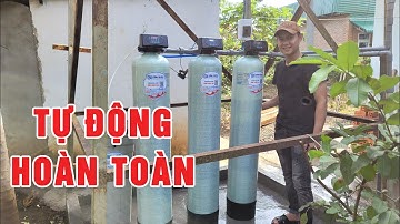 Bộ lọc phèn và lọc vôi tự động sục rửa và tái sinh mà bạn không cần phải đụng tay vào