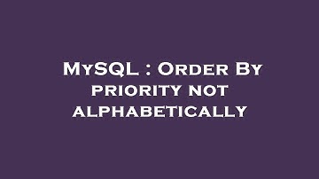 MySQL : Order By priority not alphabetically