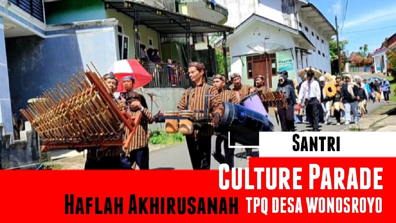CULTURE PARADE HAFLAH AKHIRUSANAH TPQ DESA WONOSROYO