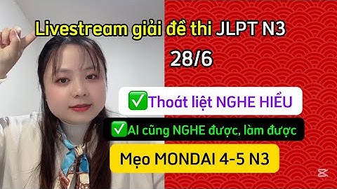 Mẹo nghe hiểu jlpt N3 (12/2023, 12/2024) mondai 4,5 cùng Thuan VNJP