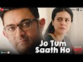 Jo Tum Saath Ho  Arijit Singh  Mithoon  Salaam Venky  Kajol Aamir Khan Vishal Jethwa