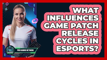 What Influences Game Patch Release Cycles In Esports? - Pro Gaming Network