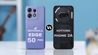 Motorola Edge 50 Pro Vs  Nothing Phone 2a