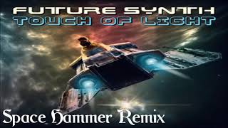 Future Synth - Touch Of Light (Space Hammer Remix) 2021