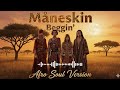 Måneskin Beggin Afro Soul Beggin Maneskin AfroSoul