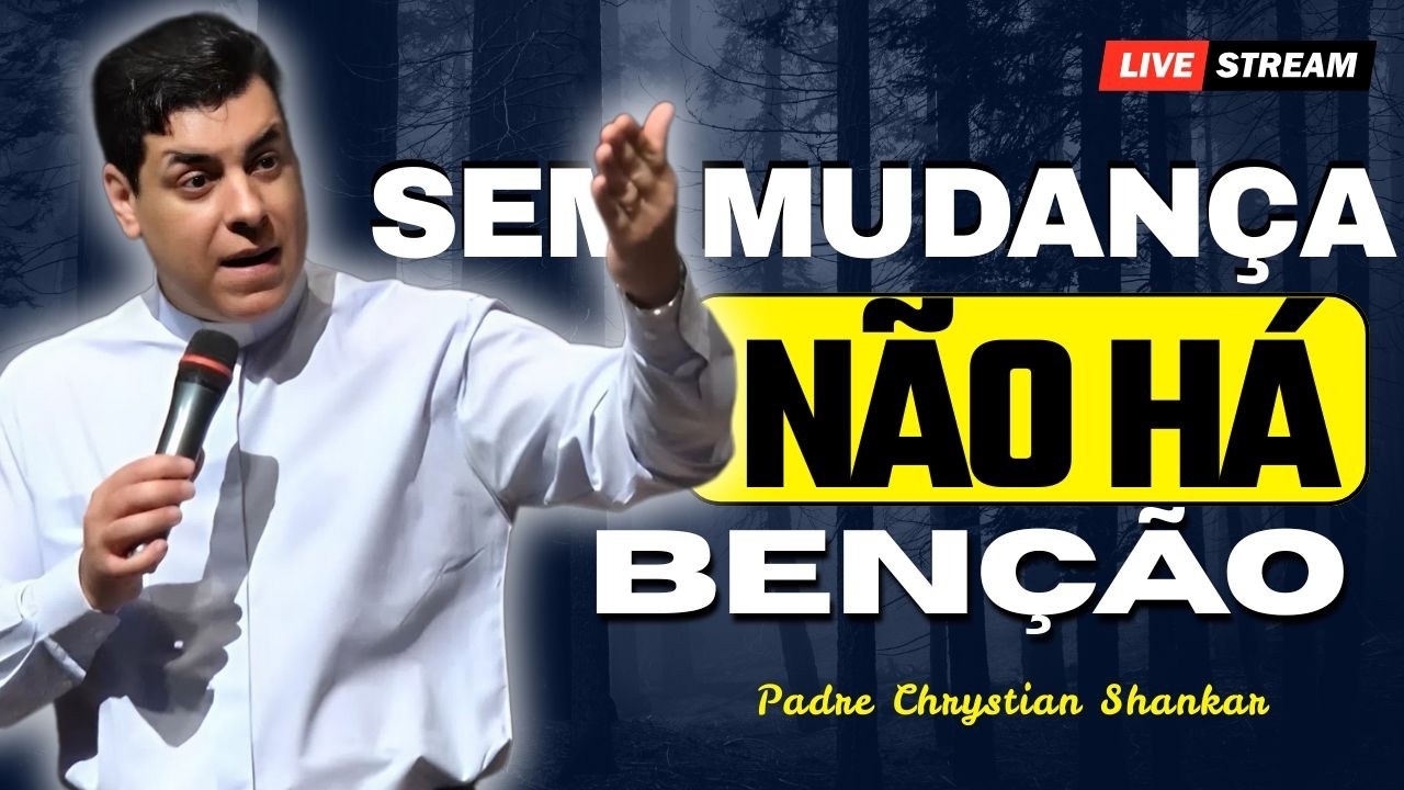 Vida Abençoada Não Vem Sem Mudança | Padre Chrystian Shankar