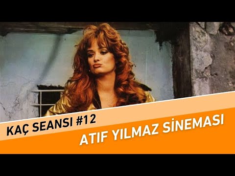 Atıf Yılmaz Sineması | Kaç Seansı #12