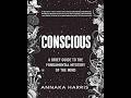 Conscious: A Brief Guide to the Fundamental Mystery of the Mind — Who Controls the Self?