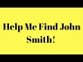 HELP ME FIND JOHN SMITH!