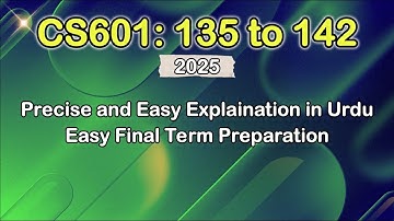 CS601 Module 134 to 142| CS601 Short Lectures 2025 | CS601 Final Term Preparation