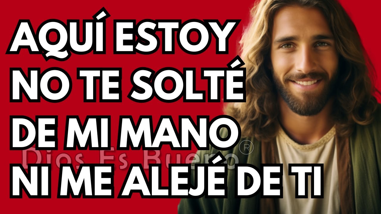 Dios te dice hoy, Aquí Estoy, no te solté ni me alejé de ti | Dios Es ...
