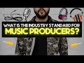 What Is The INDUSTRY STANDARD for Music Producers?