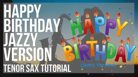How to play Happy Birthday Jazzy Version by MGH Smith on Tenor Sax (Tutorial)