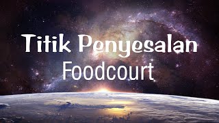 Foodcourt - Titik Penyesalan (Video Lyrics)