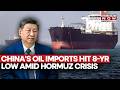 China's Oil Imports Hit Lowest In 8 Years Amid Strait Of Hormuz Crisis Due To Iran-Israel Conflict