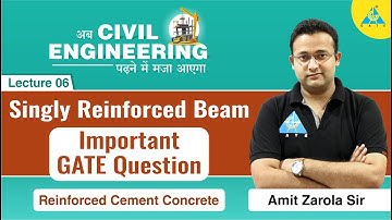Lecture #06 | Singly Reinforced Beam | Important GATE Question | RCC | CE | By Amit Zarola Sir