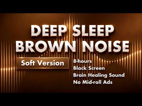 Deep Brown Noise for Deep Sleep (Soft v1.5) | 8 Hours Black Screen | 브라운 노이즈 숙면 수면유도 층간소음 차단