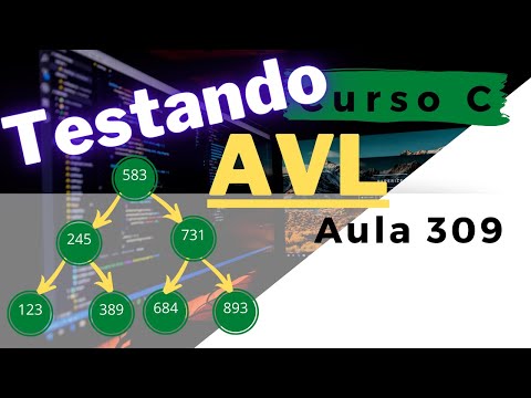 Curso de Programação C | Testando nossa Árvore Binária de Busca Balanceada - Árvore AVL | aula 309