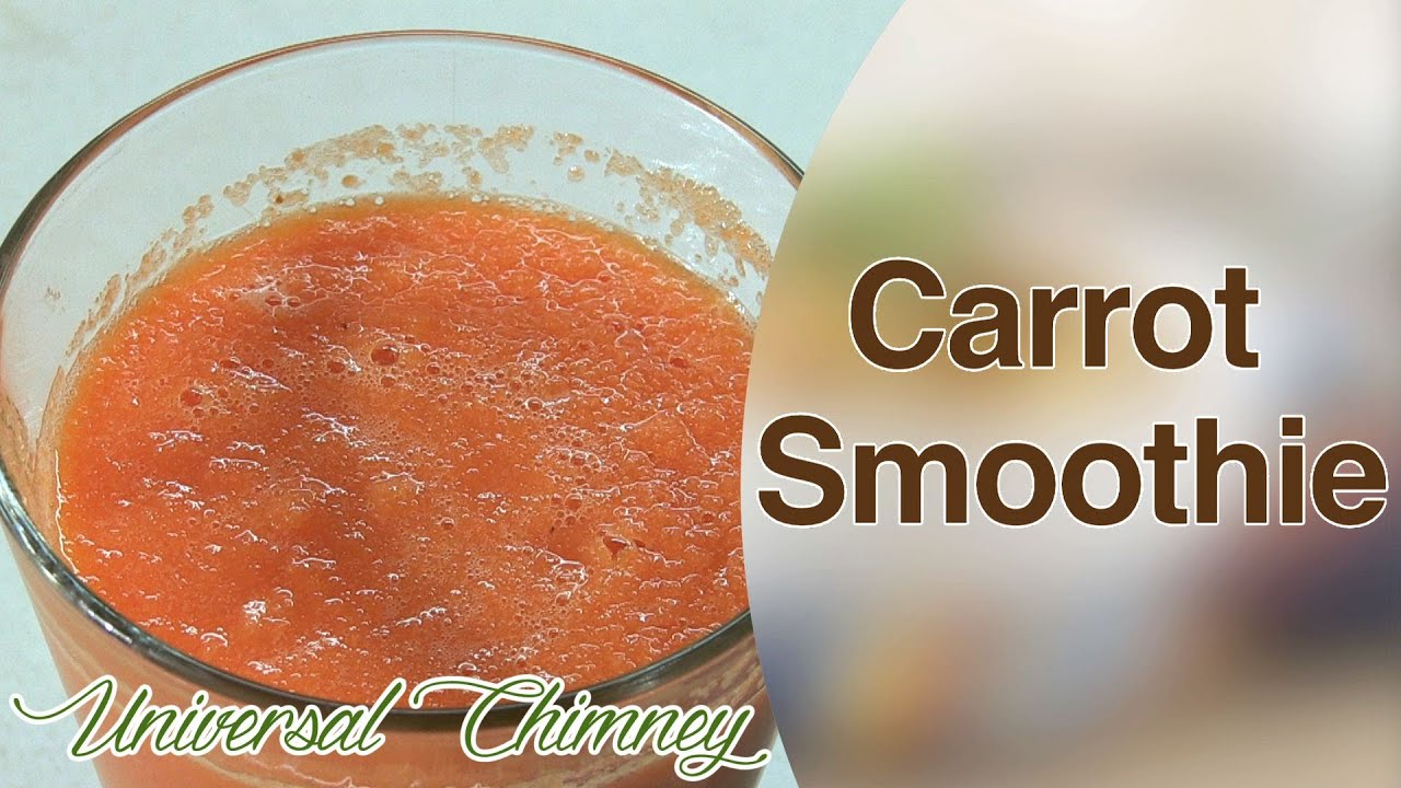 Healthy Carrot Smoothie By Smita || Universal Chimney | India Food Network