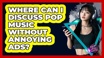 Where Can I Discuss Pop Music Without Annoying Ads? - Pop Music Gurus