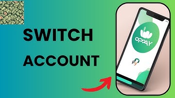 How to Switch Between Accounts on OPay | Quick & Easy Guide