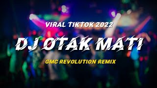 DJ OTAK MATI VIRAL TIKTOK_GMC REVOLUTION REMIX