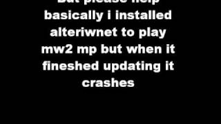 Modern Warfare 2 AlterIWnet crash prob!!!