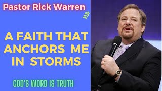 Pastor Rick Warren 2021 II A Faith That Anchors Me in Storms