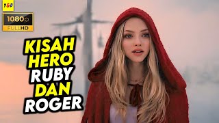 Asal Usul Hero Ruby Gadis Berkerudung Merah - ALUR CERITA FILM Red Riding Hood