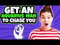 9 Ways to Get an Aquarius Man To CHASE YOU!