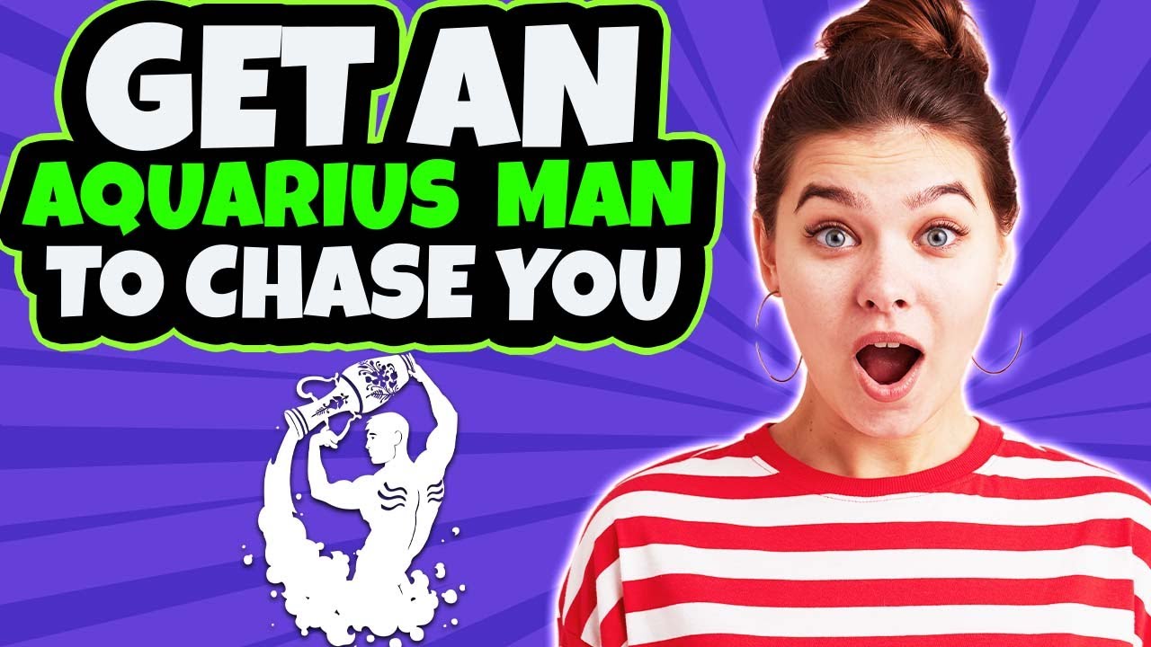 How To Get An Aquarius Man To Chase You - Vekke Sind