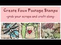 Create Faux Postage Stamps - grab your scraps and craft along _