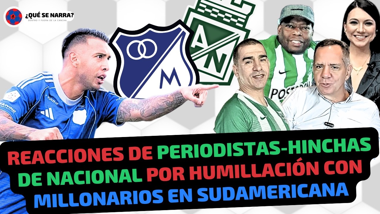 HINCHAS Y PERIODISTAS DE NACIONAL REACCIONAN POR HUMILLACIÓN DE MILLONARIOS | COPA SUDAMERICANA 2026