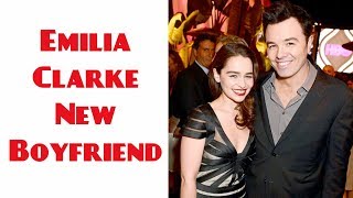 Emilia Clarke  New Boyfriend 2018 _ Seth Macfarlane Girlfriend  2018