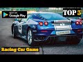 Top 5 Racing Car Games For Android ||  Best Car Games For Android