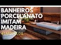 41 Ideias Banheiros com Porcelanato que Imitam Madeira