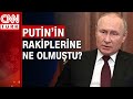 Putin&#39;in siyasi rakiplerine ne olmuştu?