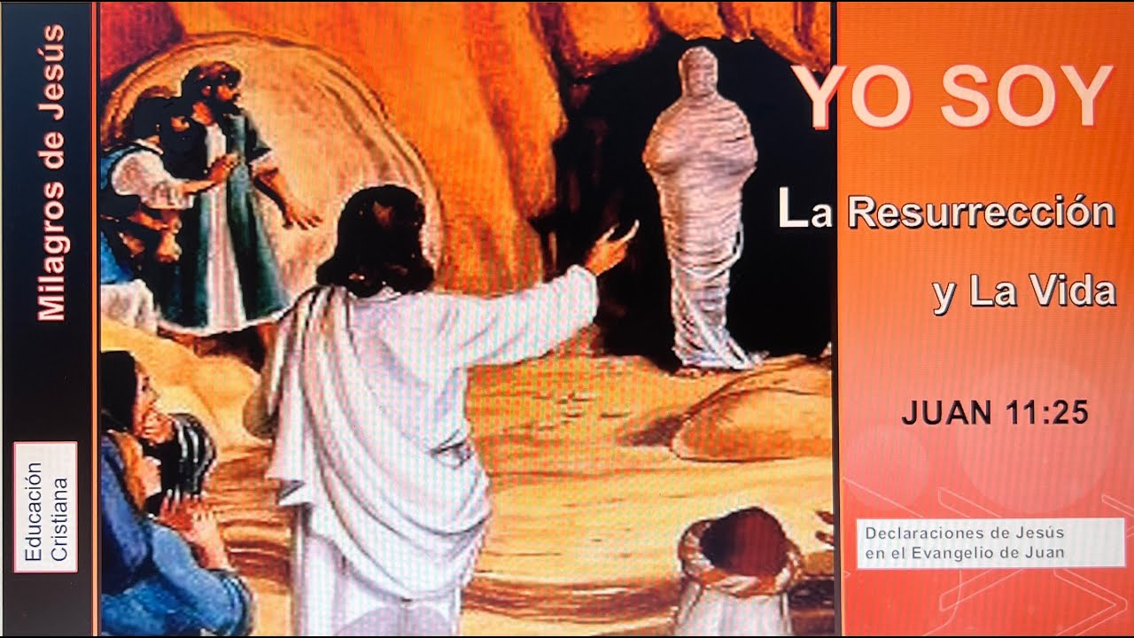 YO SOY LA RESURRECCIÓN Y LA VIDA (Declaraciones de Jesús en el ...