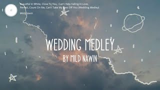 Wedding Medley - Mild Nawin / / Lyrics (Beautiful In White, Close To You, Can&#39;t Help Falling In Lo.)