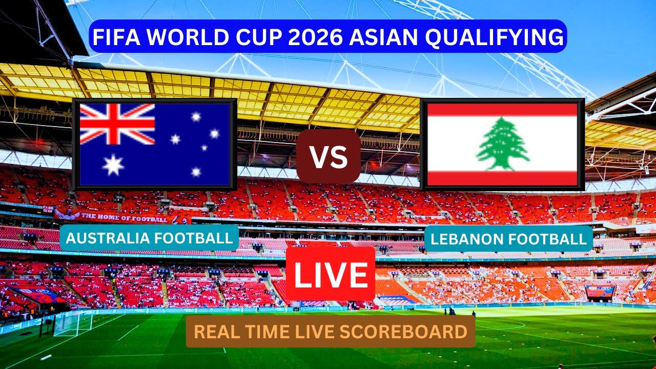 Australia Vs Lebanon LIVE Score UPDATE Today World Cup 2026 Asian Qualifying Soccer Football