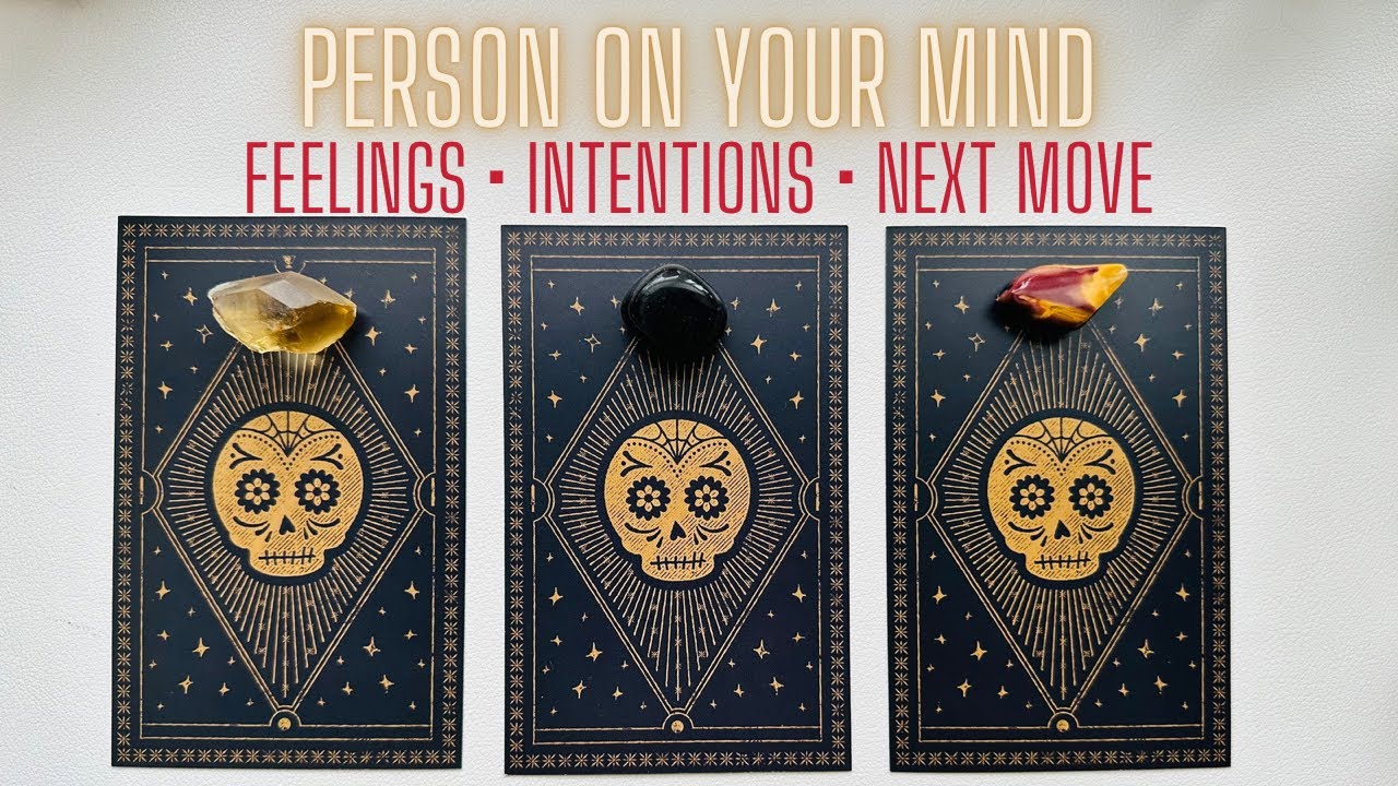 Their Feelings, Intentions, & Next Move! Person on Your Mind Pick a Card Reading