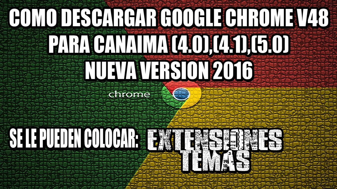 COMO DESCARGAR GOOGLE CHROME V48  PARA CANAIMA 4 0,4 1,5 0