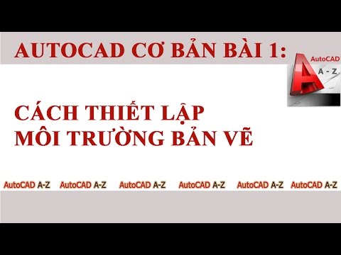 Học AutoCAD cơ bản bài 1: Thiết lập môi trường bản vẽ (Environment Settings)